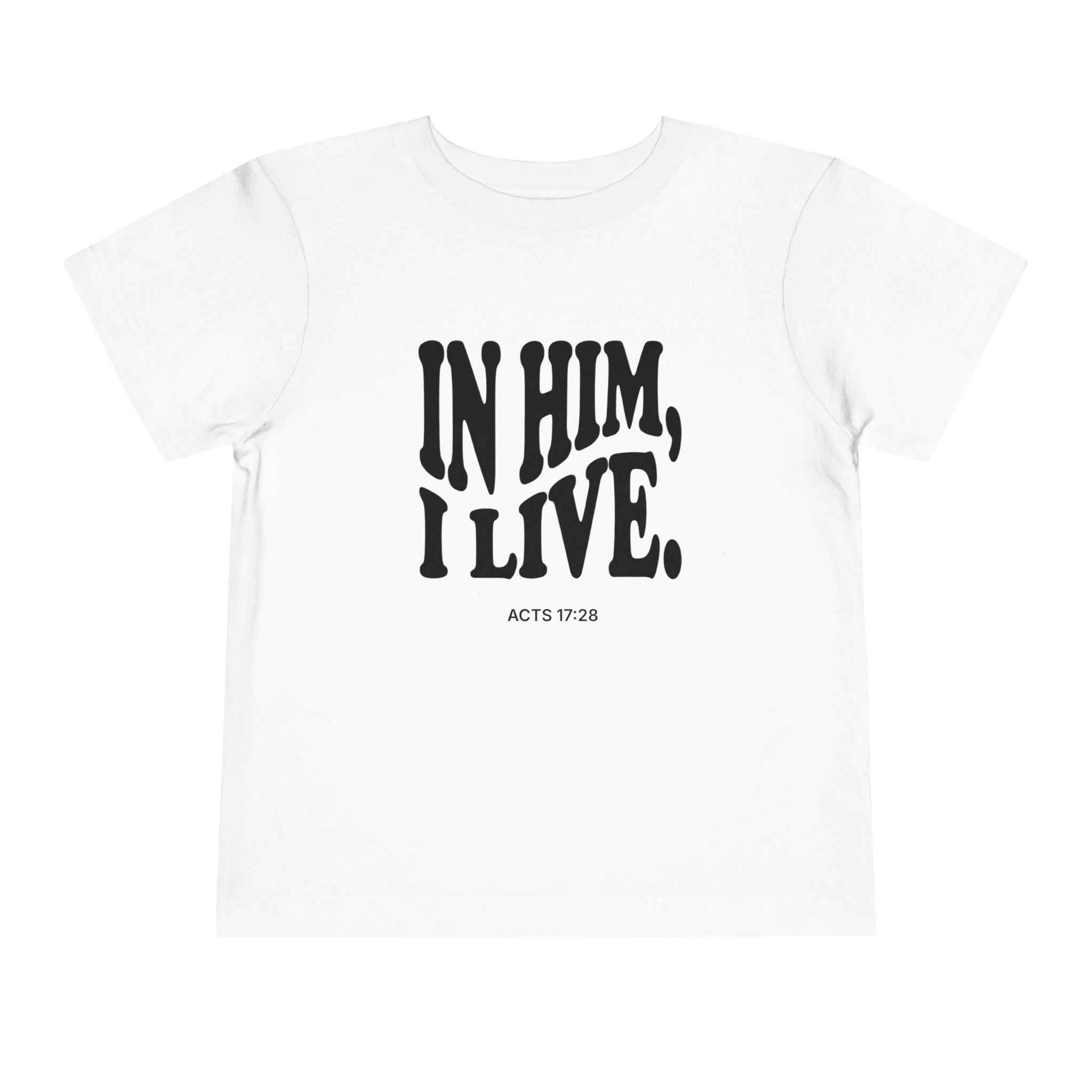 IN HIM, I LIVE. Toddler Minimal Statement Tee